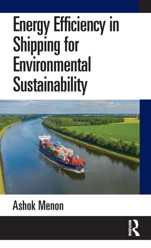 Energy Efficiency in Shipping for Environmental Sustainability de Ashok Menon