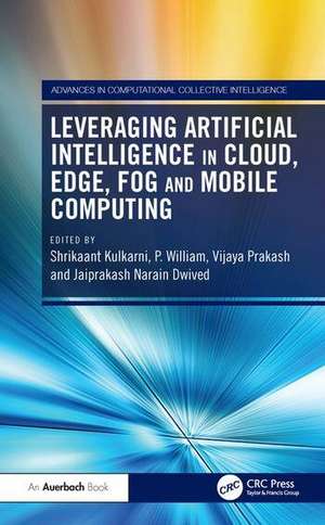 Leveraging Artificial Intelligence in Cloud, Edge, Fog and Mobile Computing de Jaiprakash Narain Dwivedi