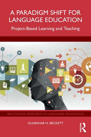 A Paradigm Shift for Language Education: Project-Based Learning and Teaching de Gulbahar H. Beckett