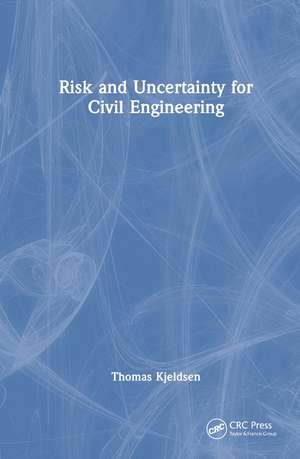 Risk and Uncertainty for Civil Engineering de Thomas Rodding Kjeldsen