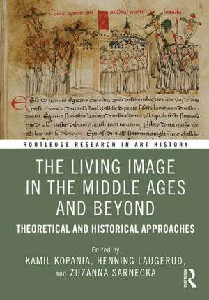 The Living Image in the Middle Ages and Beyond: Theoretical and Historical Approaches de Kamil Kopania