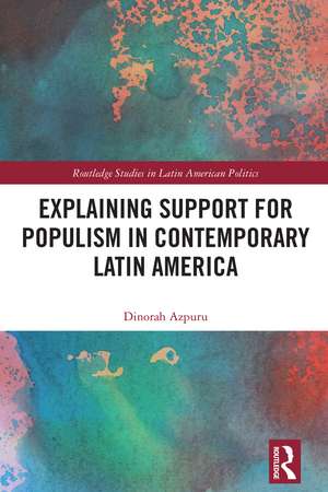 Explaining Support for Populism in Contemporary Latin America de Dinorah Azpuru