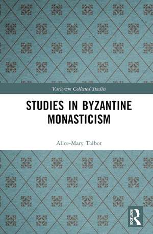 Studies in Byzantine Monasticism de Alice-Mary Talbot