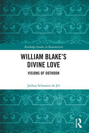 William Blake’s Divine Love: Visions of Oothoon de Joshua Schouten de Jel