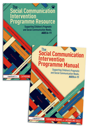 The Social Communication Intervention Programme Manual and Resource: Supporting Children's Pragmatic and Social Communication Needs, Ages 6-11 de Catherine Adams