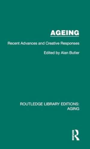 Ageing: Recent Advances and Creative Responses de Alan Butler