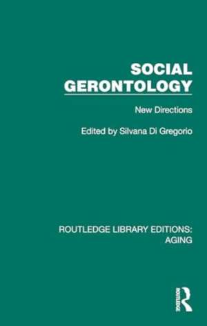 Social Gerontology: New Directions de Silvana di Gregorio