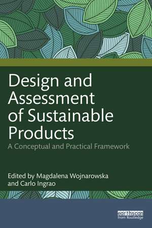 Design and Assessment of Sustainable Products: A Conceptual and Practical Framework de Magdalena Wojnarowska