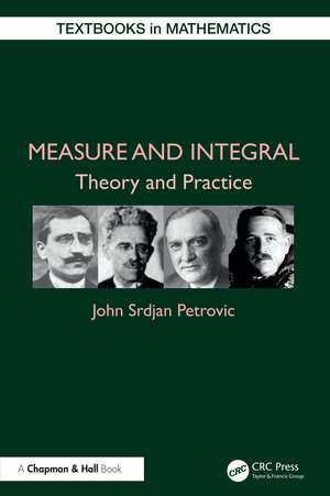 Measure and Integral: Theory and Practice de John Srdjan Petrovic