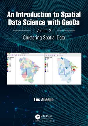 An Introduction to Spatial Data Science with GeoDa: Volume 2: Clustering Spatial Data de Luc Anselin