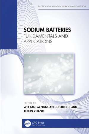 Sodium Batteries: Fundamentals and Applications de Wei Yan