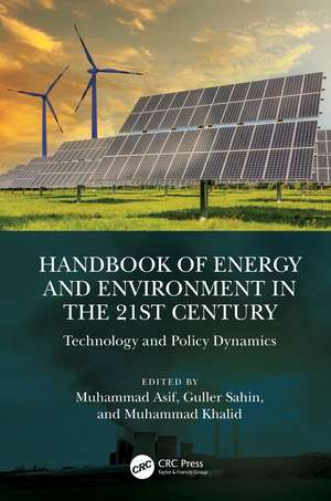 Handbook of Energy and Environment in the 21st Century: Technology and Policy Dynamics de Muhammad Asif