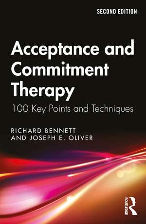 Acceptance and Commitment Therapy: 100 Key Points and Techniques de Richard Bennett