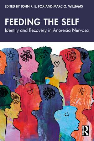 Feeding the Self: Identity and Recovery in Anorexia Nervosa de John Fox