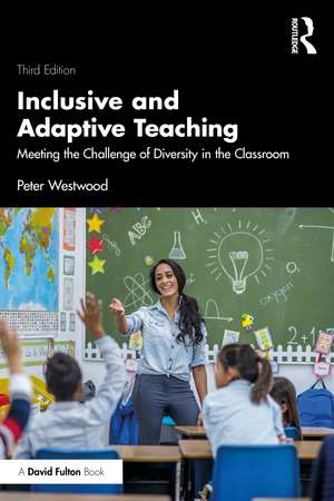 Inclusive and Adaptive Teaching: Meeting the Challenge of Diversity in the Classroom de Peter Westwood