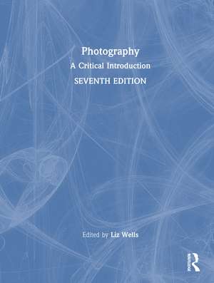 Photography: A Critical Introduction de Liz Wells
