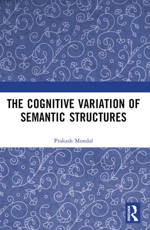 The Cognitive Variation of Semantic Structures de Prakash Mondal