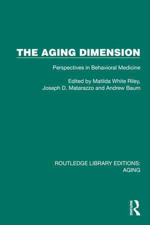 The Aging Dimension: Perspectives in Behavioral Medicine de Matilda White Riley