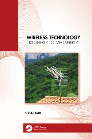 Wireless Technology: Kilohertz to Megahertz de Subal Kar