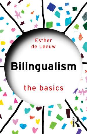 Bilingualism: The Basics de Esther De Leeuw