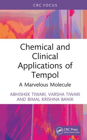 Chemical and Clinical Applications of Tempol: A Marvelous Molecule de Abhishek Tiwari