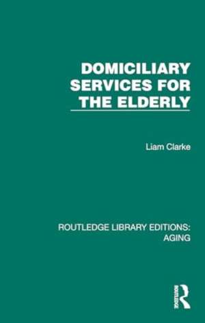 Domiciliary Services for the Elderly de Liam Clarke