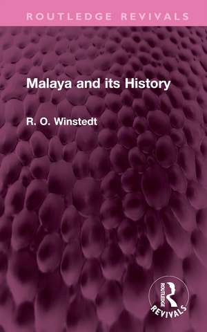 Malaya and its History de R. O. Winstedt