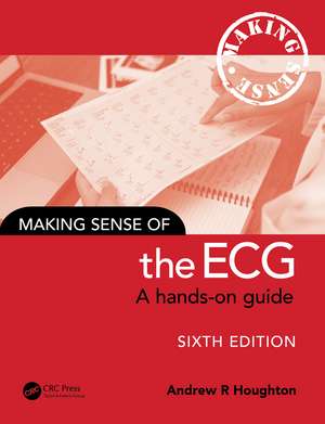 Making Sense of the ECG: A Hands-On Guide de Andrew Houghton