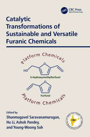 Catalytic Transformations of Sustainable and Versatile Furanic Chemicals de S. Saravanamurugan