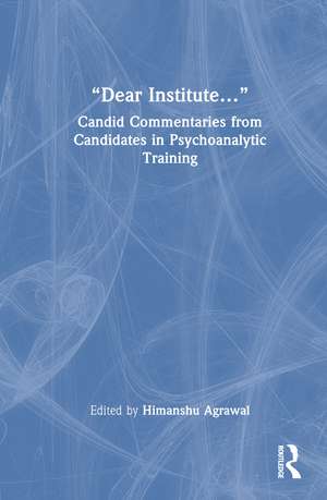“Dear Institute…”: Candid commentaries from candidates in psychoanalytic training de Himanshu Agrawal