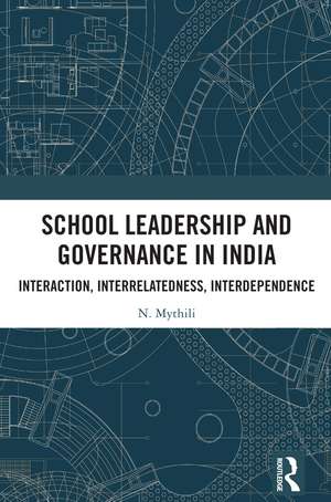 School Leadership and Governance in India: Interaction, Interrelatedness, Interdependence de N. Mythili