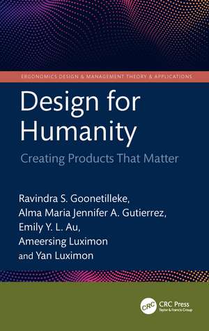 Design for Humanity: Creating Products That Matter de Ravindra S. Goonetilleke