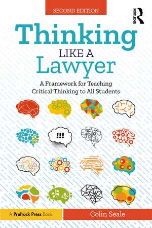 Thinking Like a Lawyer: A Framework for Teaching Critical Thinking to All Students de Colin Seale