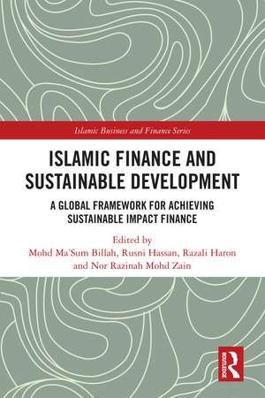 Islamic Finance and Sustainable Development: A Global Framework for Achieving Sustainable Impact Finance de Mohd Ma'Sum Billah