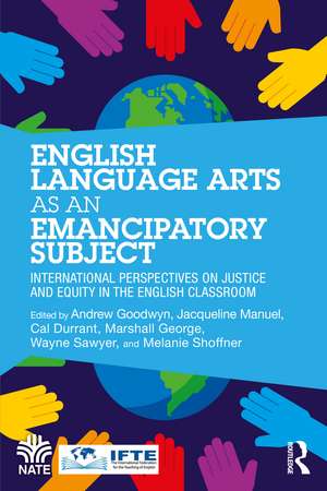 English Language Arts as an Emancipatory Subject: International Perspectives on Justice and Equity in the English Classroom de Andrew Goodwyn