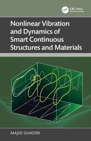 Nonlinear Vibration and Dynamics of Smart Continuous Structures and Materials de Majid Ghadiri