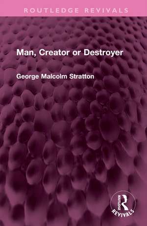 Man, Creator or Destroyer de George Malcolm Stratton