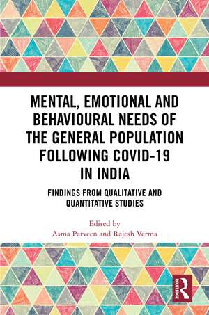 Mental, Emotional and Behavioural Needs of the General Population Following COVID-19 in India: Findings from Qualitative and Quantitative Studies de Asma Parveen