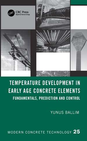 Temperature Development in Early Age Concrete Elements: Fundamentals, Prediction and Control de Yunus Ballim