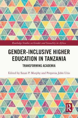 Gender-Inclusive Higher Education in Tanzania: Transforming Academia de Susan P. Murphy