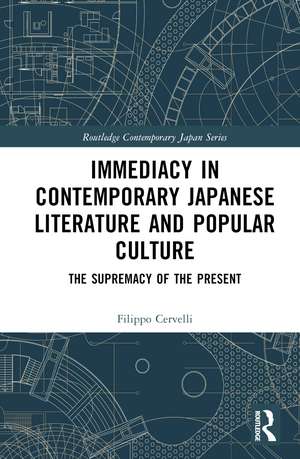 Immediacy in Contemporary Japanese Literature and Popular Culture: The supremacy of the present de Filippo Cervelli