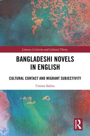 Bangladeshi Novels in English: Cultural Contact and Migrant Subjectivity de Umme Salma