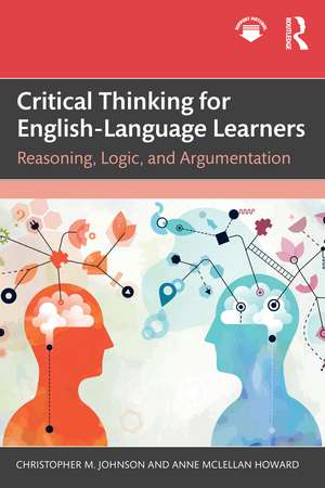 Critical Thinking for English-Language Learners: Reasoning, Logic, and Argumentation de Christopher M. Johnson