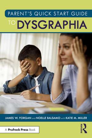 Parent’s Quick Start Guide to Dysgraphia de James W. Forgan