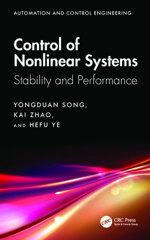 Control of Nonlinear Systems: Stability and Performance de Yongduan Song