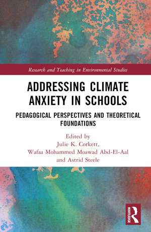 Addressing Climate Anxiety in Schools: Pedagogical Perspectives and Theoretical Foundations de Julie K. Corkett