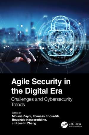 Agile Security in the Digital Era: Challenges and Cybersecurity Trends de Mounia Zaydi