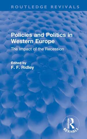 Policies and Politics in Western Europe: The Impact of the Recession de F F Ridley