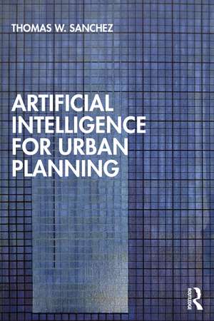 Artificial Intelligence for Urban Planning de Thomas W. Sanchez