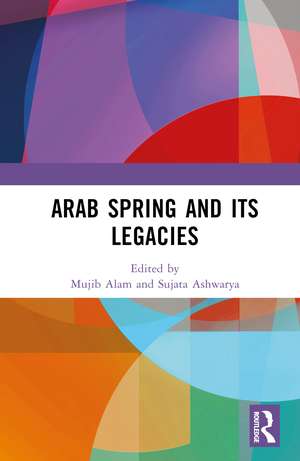 Arab Spring and Its Legacies de Mujib Alam